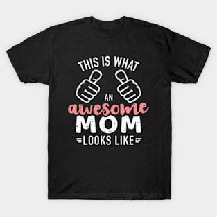 This Is W An Awesome Mom Looks Like Mother'S Day T-Shirt